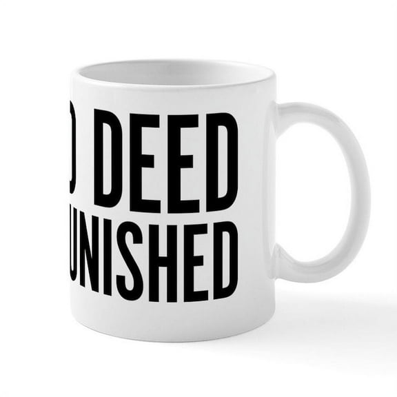 CafePress - No Good Deed Goes Unpunished Mug - 11 oz Ceramic Mug - Novelty Coffee Tea Cup