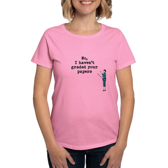 CafePress - No, I Havent Graded Your Papers T Shirt - Women's Traditional Fit Dark T-Shirt