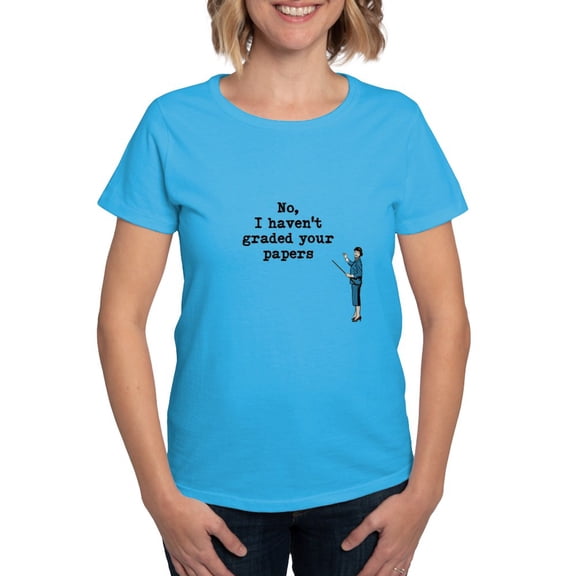 CafePress - No, I Havent Graded Your Papers T Shirt - Women's Traditional Fit Dark T-Shirt