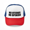 thumbnail image 1 of CafePress - No Uterus No Opinion - Adjustable Unisex Printed Trucker Hat with Mesh Back, 1 of 10
