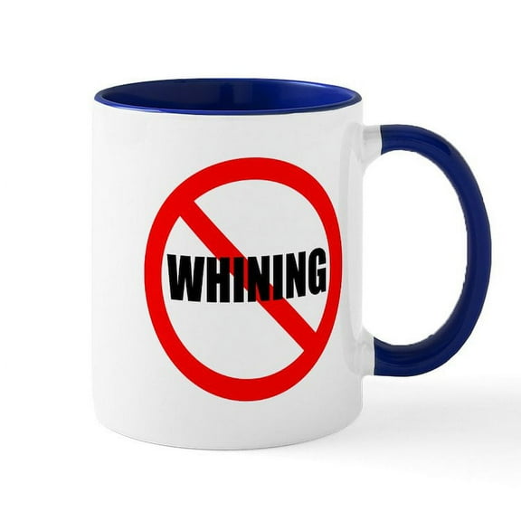 CafePress - No Whining Mug - 11 oz Ceramic Mug - Novelty Coffee Tea Cup