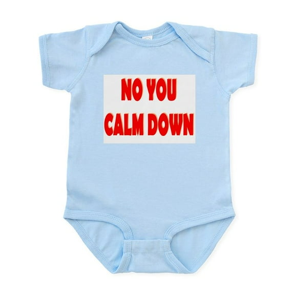 CafePress - No You Calm Down Infant Bodysuit - Baby Light Bodysuit, Size Newborn - 24 Months