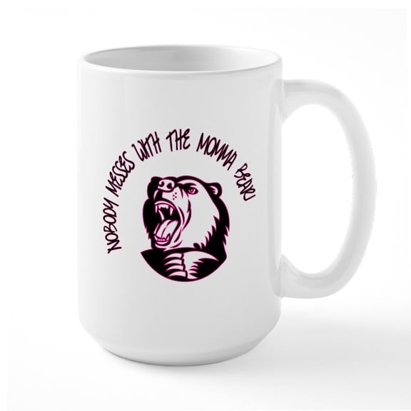 CafePress - Nobody Messes With The Momma Bear Large Mug - 15 oz Ceramic Large White Novelty Mug