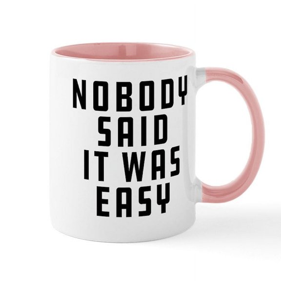 CafePress - Nobody Said It Was Easy - 11 oz Ceramic Mug - Novelty Coffee Tea Cup
