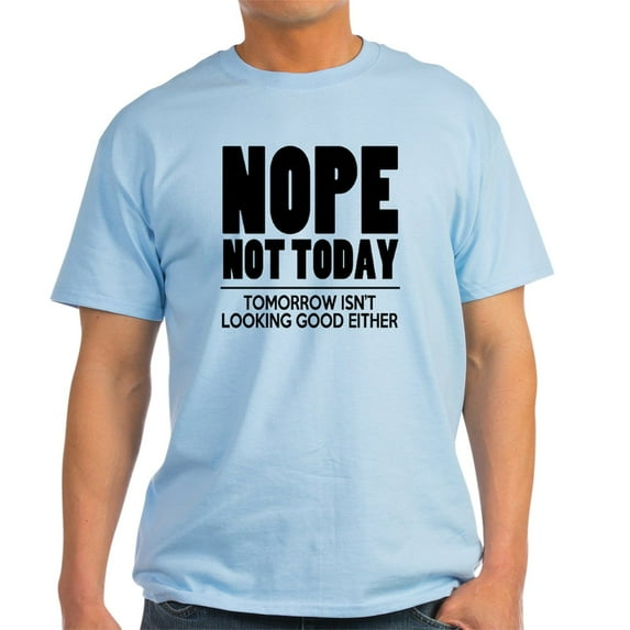 CafePress - Nope Not Today Light T Shirt - Men's Classic Graphic T-Shirt