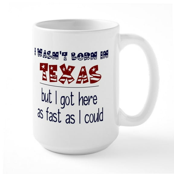 CafePress - Not Born In Texas But Mug - 15 oz Ceramic Large White Novelty Mug