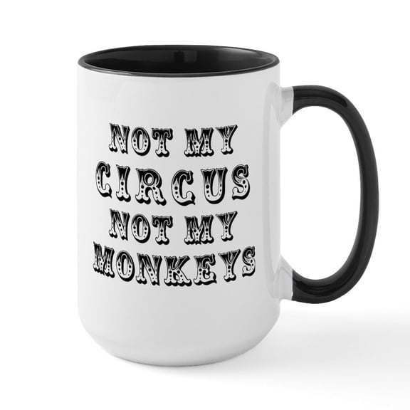 CafePress - Not Circus Monkeys - 15 oz Ceramic Large White Novelty Mug