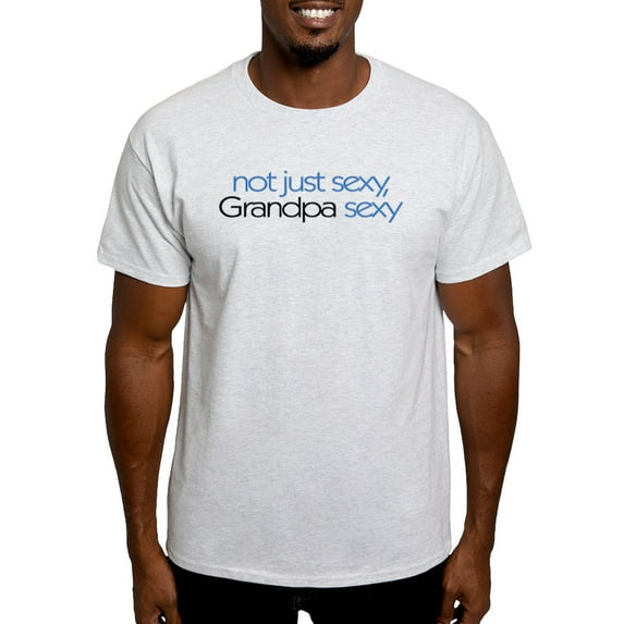 CafePress - Not Just Sexy, Grandpa Sexy Light T Shirt - Men's Classic Graphic T-Shirt
