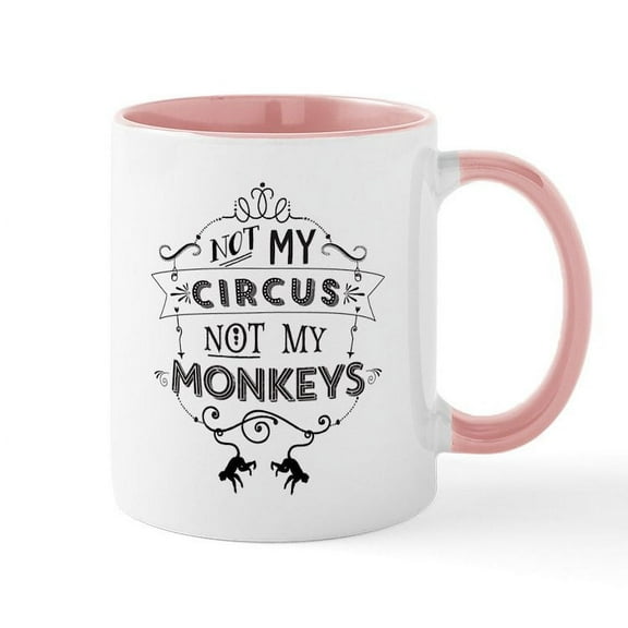 CafePress - Not My Circus, Not My Monkeys Mugs - 11 oz Ceramic Mug - Novelty Coffee Tea Cup