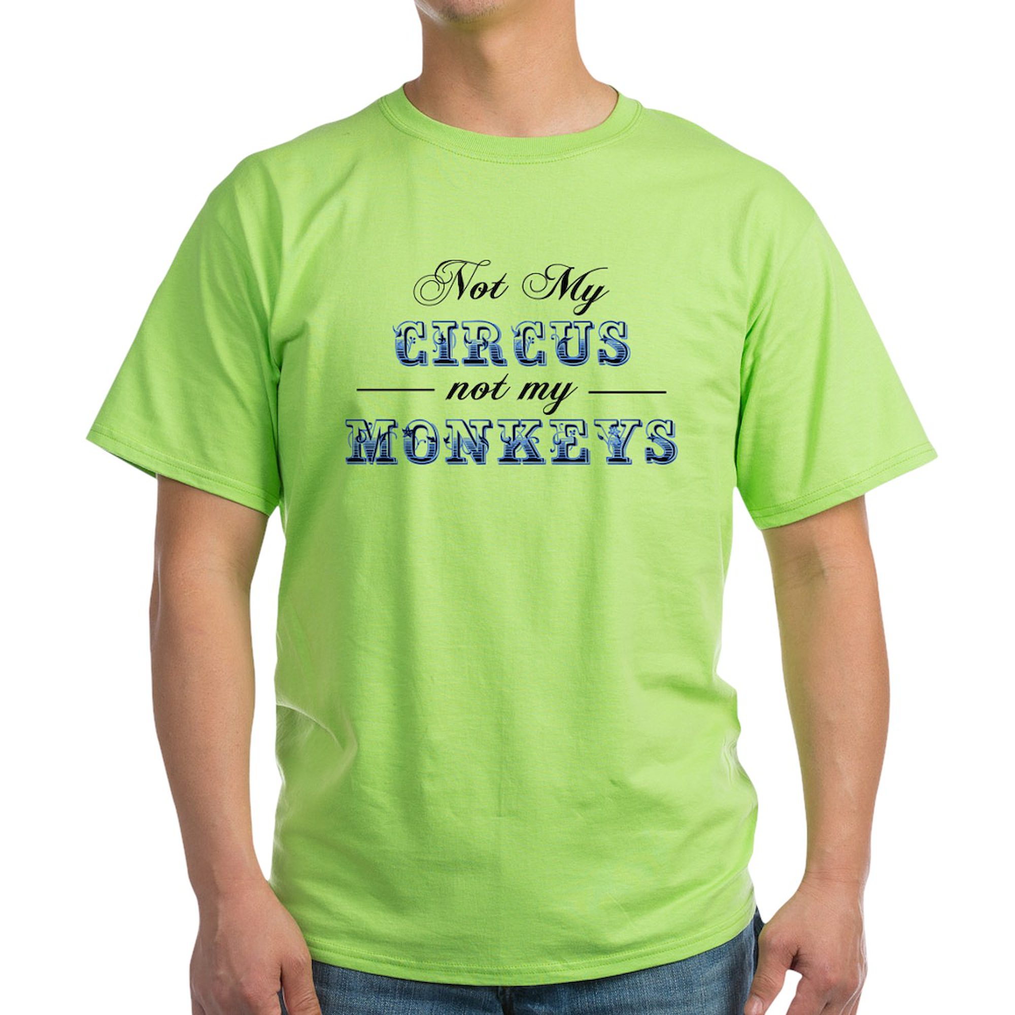 CafePress - Not My Circus Not My Monkeys T Shirt - Light T-Shirt - CP - image 1 of 4