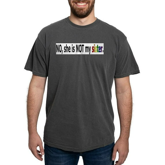 CafePress - Not My Sister T Shirt - Mens Comfort Colors Shirt