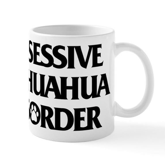 CafePress - Obsessive Chihuahua Disorder - 11 oz Ceramic Mug - Novelty Coffee Tea Cup