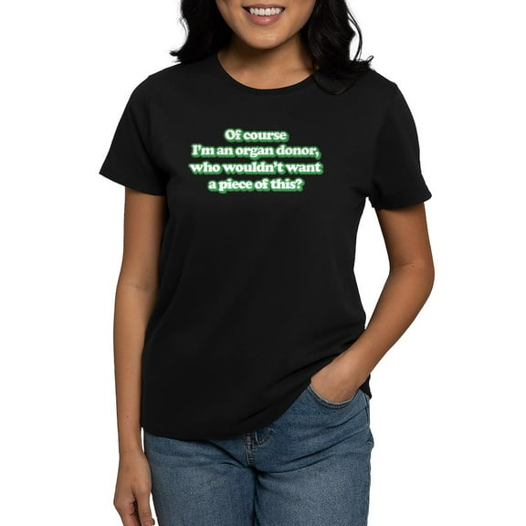 CafePress - Of Course I'm An Organ Don Women's Classic T Shirt - Women's Traditional Fit Dark T-Shirt