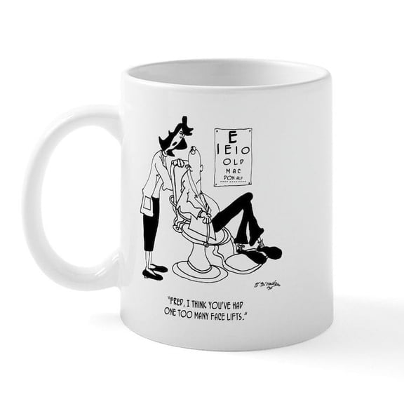 CafePress - One Too Many Face Lifts Mug - 11 oz Ceramic Mug - Novelty Coffee Tea Cup
