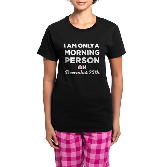 CafePress - Only A Morning Person On December 25Th Pajamas - Women's Short Sleeve Print T-Shirt and Pants Dark Cotton Pajama Set