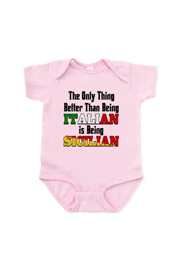 - Only Thing Better ..Is Being Sicilian Infant Bodys - Baby Light Bodysuit, Size Newborn - 24 Months