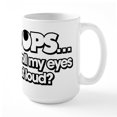thumbnail image 1 of CafePress - Oops Did I Roll My Eyes O - 15 oz Ceramic Large White Novelty Mug, 1 of 6