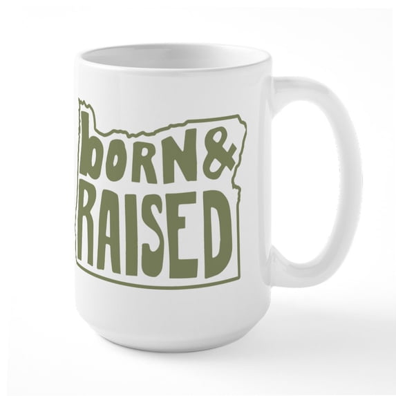 CafePress - Oregon Born & Raised - 15 oz Ceramic Large White Novelty Mug