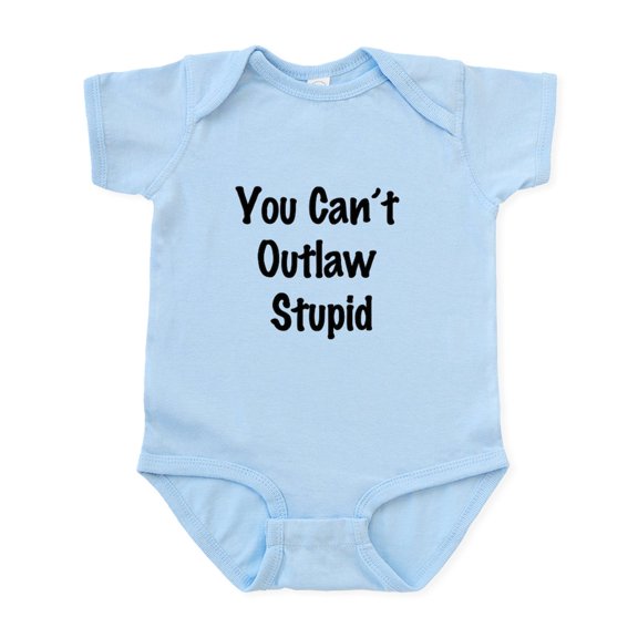 CafePress - Outlaw Stupid Infant Bodysuit - Baby Light Bodysuit, Size Newborn - 24 Months