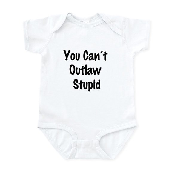 CafePress - Outlaw Stupid Infant Bodysuit - Baby Light Bodysuit, Size Newborn - 24 Months