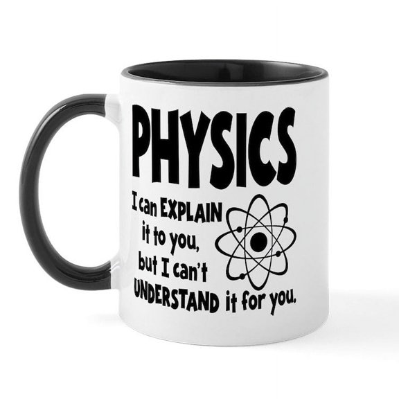 CafePress - PHYSICS Mug - 11 oz Ceramic Mug - Novelty Coffee Tea Cup