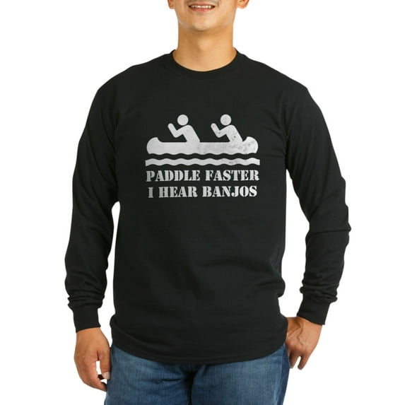 CafePress - Paddle Faster I Hear Banjos Long Sleeve T-Shirt - Long Sleeve Dark T-Shirt