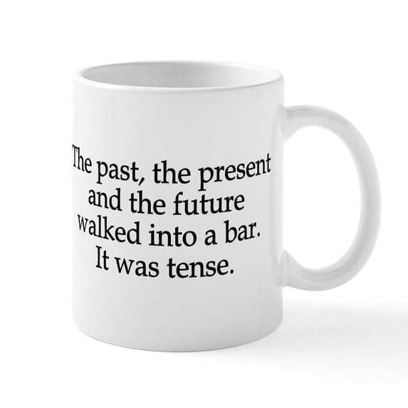 CafePress - Past Present Future Tense Mug - 11 oz Ceramic Mug - Novelty Coffee Tea Cup