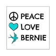 thumbnail image 1 of CafePress - Peace * Love * Bernie Sticker - Square Sticker 3" x 3", 1 of 1