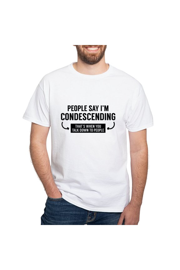 - People Say I'm Condescending White T Shirt - Men's Classic T-Shirts