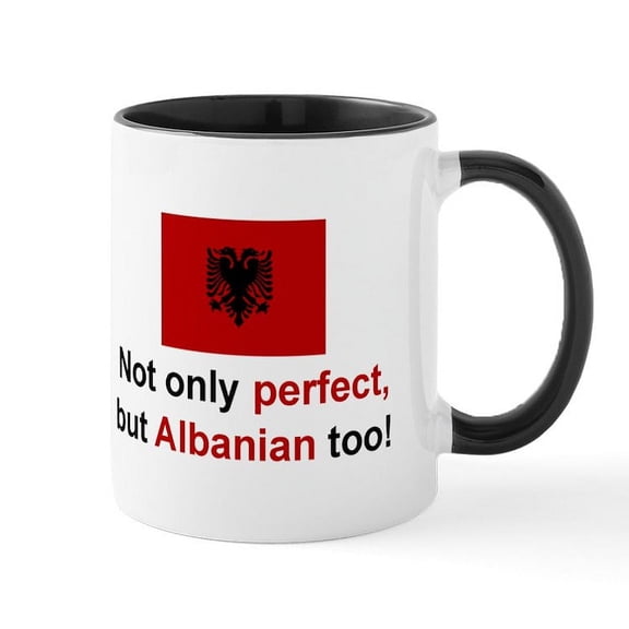 CafePress - Perfect Albanian Mug - 11 oz Ceramic Mug - Novelty Coffee Tea Cup