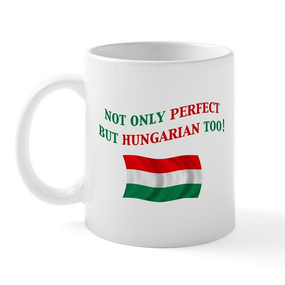 CafePress - Perfect Hungarian 2 Mug - 11 oz Ceramic Mug - Novelty Coffee Tea Cup