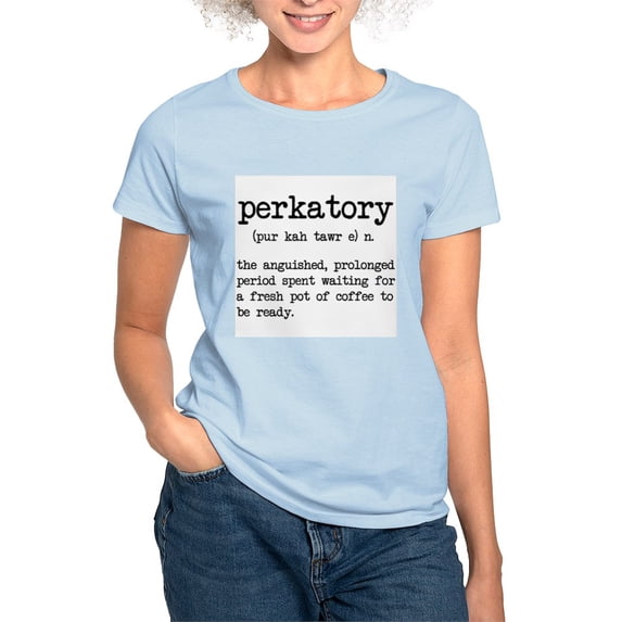 CafePress - Perkatory T Shirt - Women's Classic T-Shirt