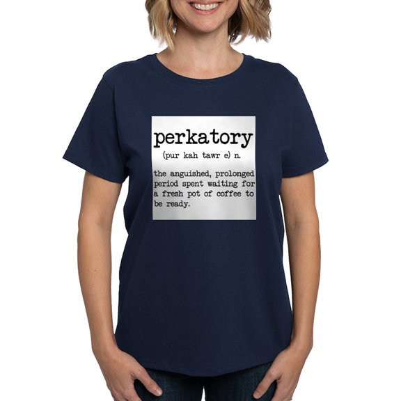 CafePress - Perkatory T Shirt - Women's Traditional Fit Dark T-Shirt