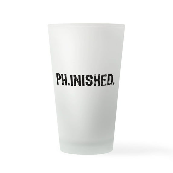 CafePress - Phd Finished, Doctoral Funny Gift - Pint Glass, Drinking Glass, 16 oz. CafePress