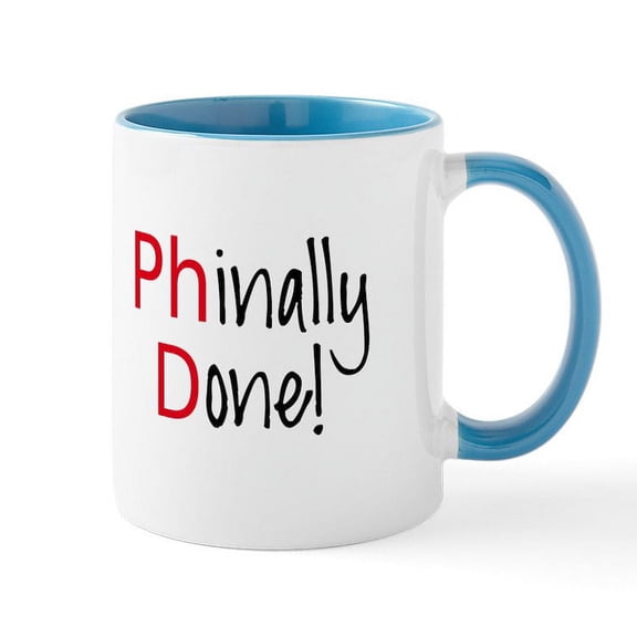 CafePress - Phinally Done Phd Graduate Mugs - 11 oz Ceramic Mug - Novelty Coffee Tea Cup