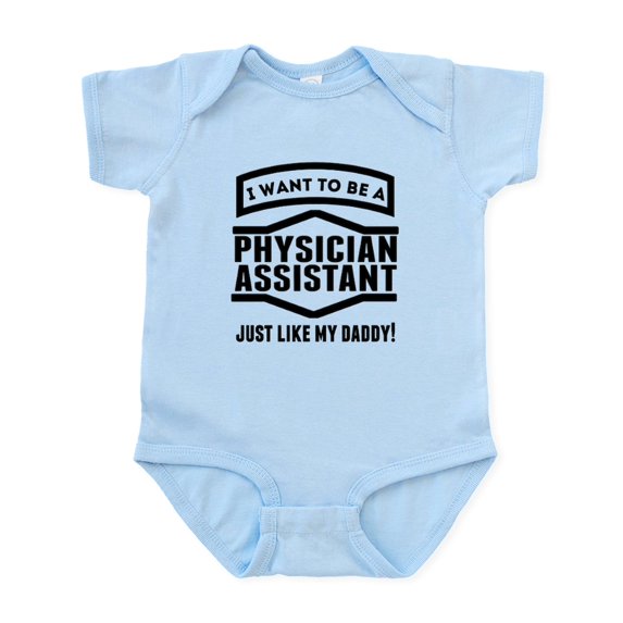 CafePress - Physician Assistant Just Like My Daddy Body Suit - Baby Light Bodysuit