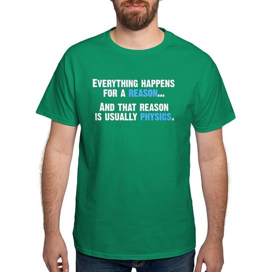 CafePress - Physics Is The Reason T Shirt - Men's Classic Cotton T-Shirts
