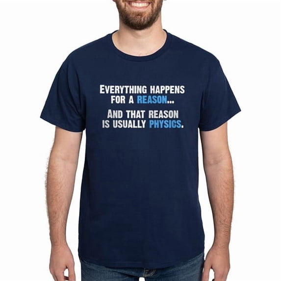 CafePress - Physics Is The Reason T Shirt - Men's Classic Cotton T-Shirts