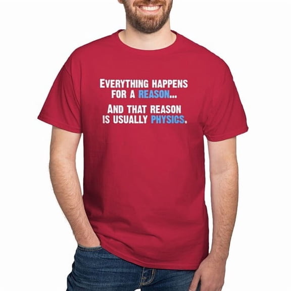CafePress - Physics Is The Reason T Shirt - Men's Classic Cotton T-Shirts