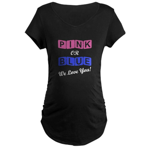 CafePress - Pink Or Blue We Love You Maternity T Shirt - Maternity Dark T-Shirt