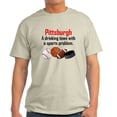 thumbnail image 1 of CafePress - Pittsburgh A Drinking Town With A Sports Problem T - Light T-Shirt - CP, 1 of 4