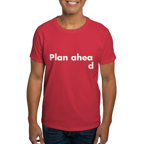 CafePress - Plan Ahead T Shirt - Men's Classic Graphic Cotton T-Shirt