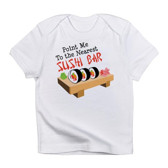 CafePress - Point Me To The Nearest SUSHI BAR Infant T Shirt - Infant T-Shirt