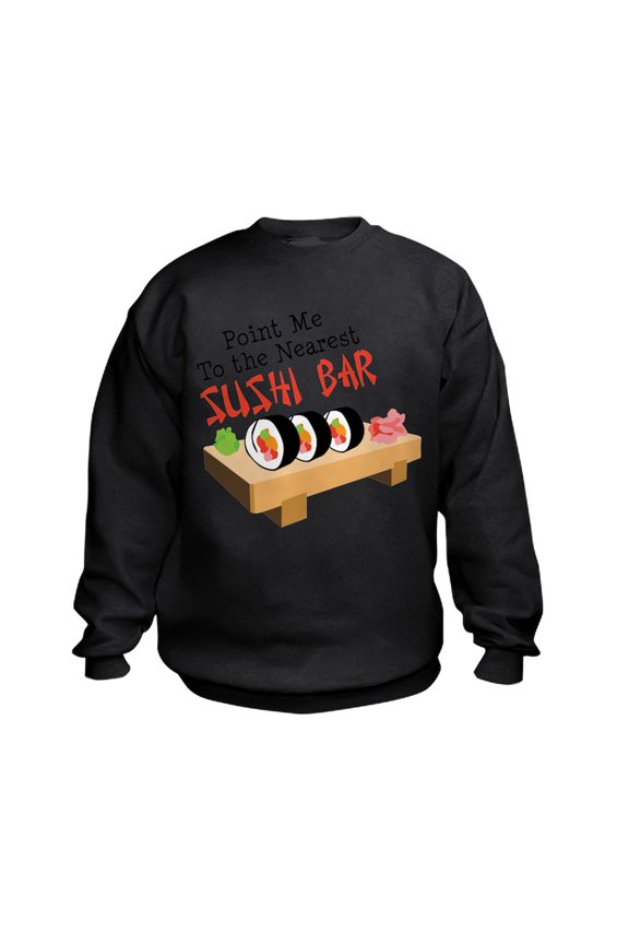 - Point Me To The Nearest SUSHI BAR Sweatshirt - Kids Sweatshirt, Youth Crew Neck Sweatshirt