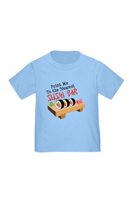 - Point Me To The Nearest SUSHI BAR T Shirt - Cute Toddler T-Shirt, 100% Cotton
