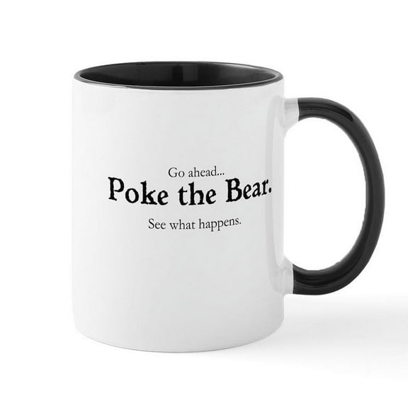 CafePress - Poke The Bear Mugs - 11 oz Ceramic Mug - Novelty Coffee Tea Cup
