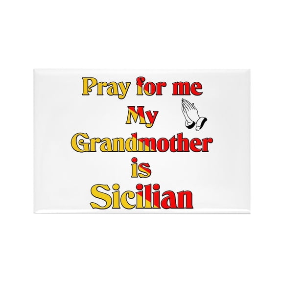 CafePress - Pray For Me My Grandmother Is Sicilian. Rectangle - Rectangle Magnet, 2"x3" Refrigerator Magnet