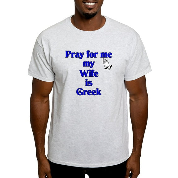 CafePress - Pray For Me My Wife Is Greek Light T Shirt - Men's Classic Graphic T-Shirt