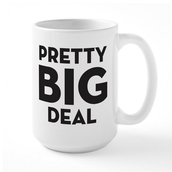 CafePress - Pretty Big Deal Large Mug - 15 oz Ceramic Large White Novelty Mug