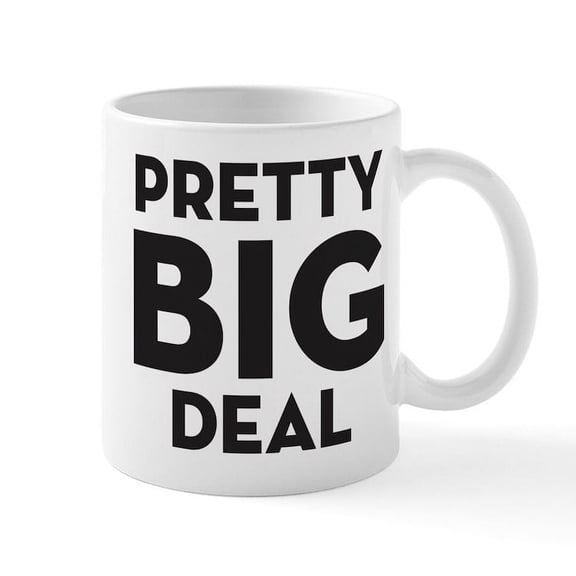 CafePress - Pretty Big Deal Mug - 11 oz Ceramic Mug - Novelty Coffee Tea Cup